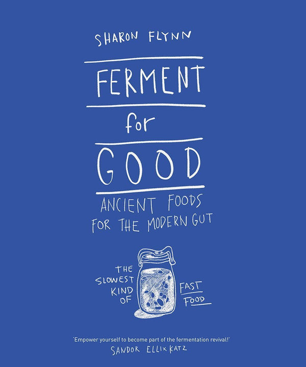 Ferment for Good: Ancient Food for Modern Gut